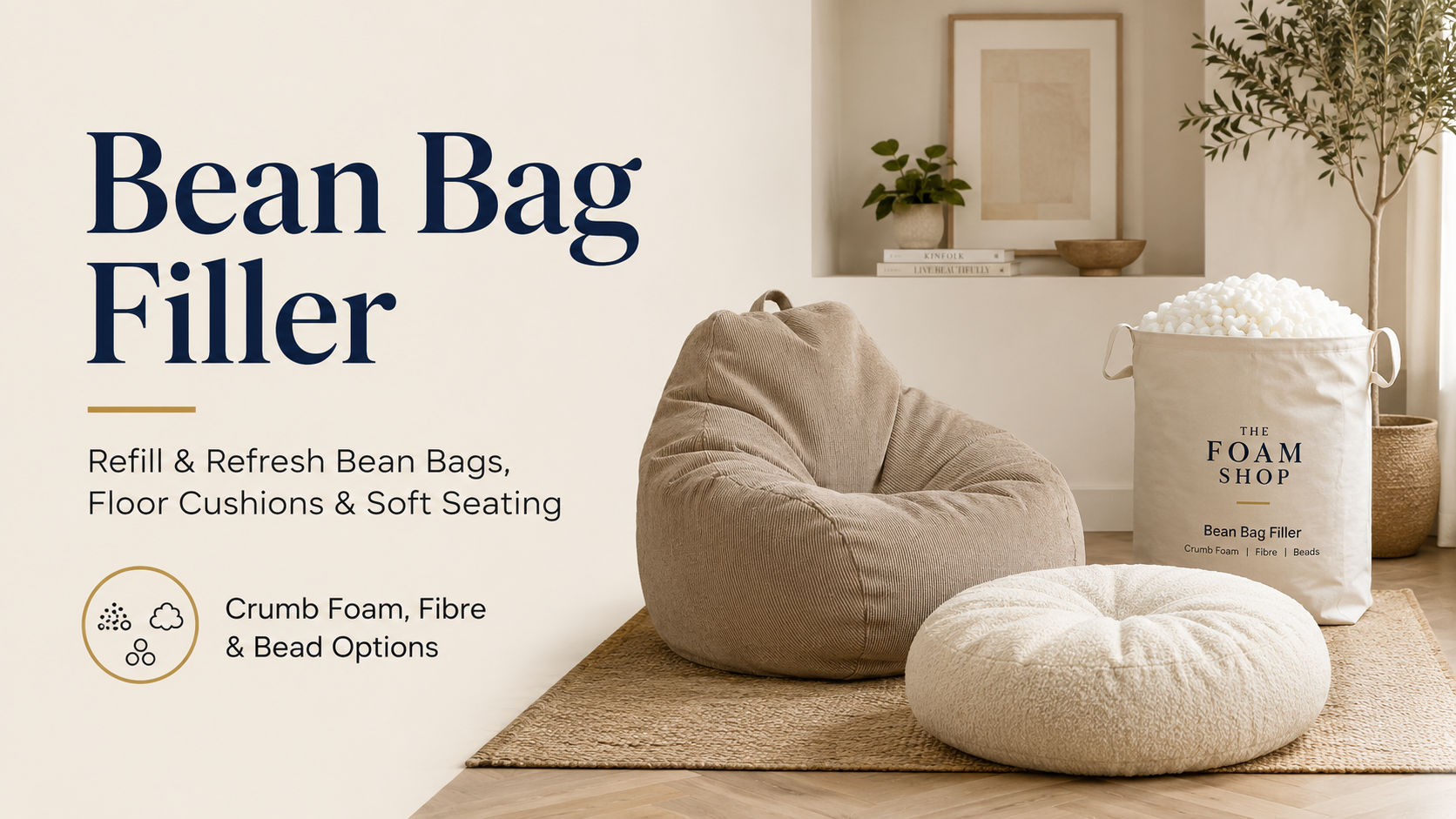 Bean Bag Filler | Foam Crumb, Fibre & Bead Refills Bean bag filler for refilling tired bean bags, floor cushions and soft seating, with crumb foam, shredded fibre and bead options for lasting comfort.