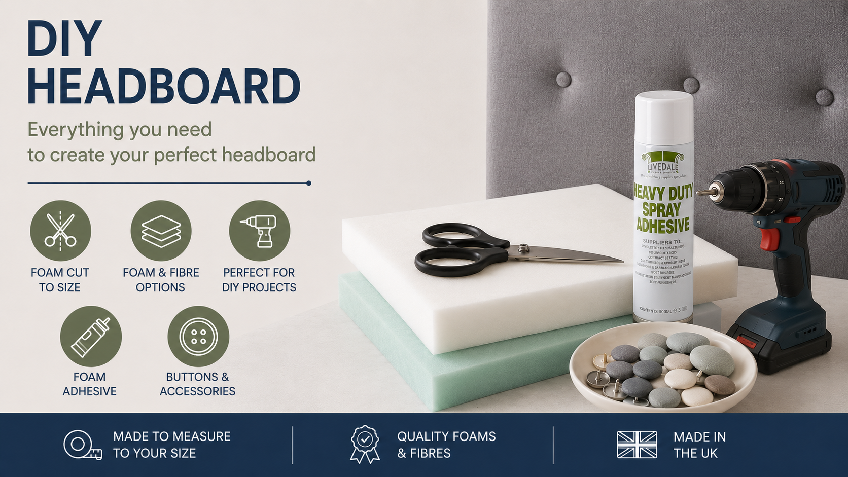 DIY Headboard Supplies | Foam Cut to Size, Buttons & Adhesive DIY headboard supplies including foam cut to size, fibre, spray adhesive and buttons, making it easy to create or refresh a custom upholstered headboard.