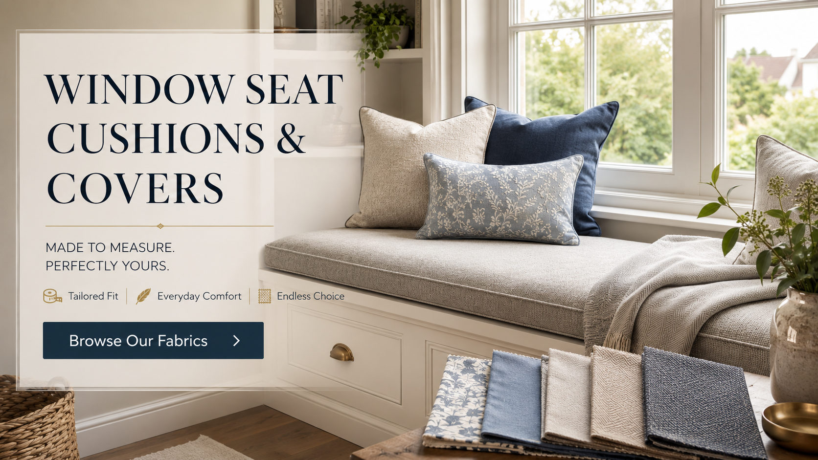 Window Seat Cushions and Covers Made to Measure Window seat cushions and covers made to measure with fabric swatches and browse fabrics option